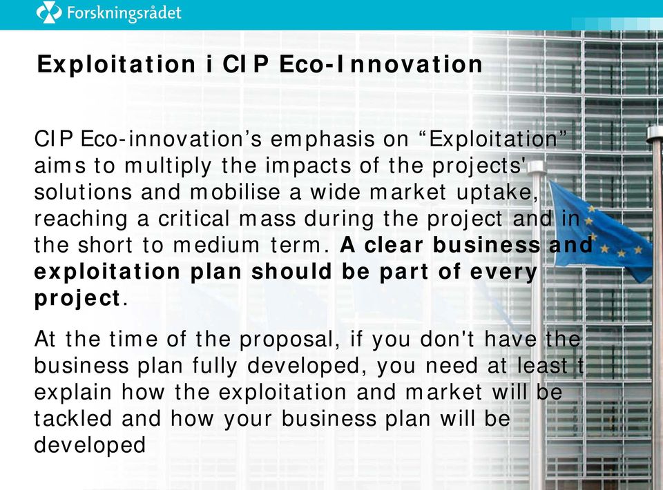 A clear business and exploitation plan should be part of every project.