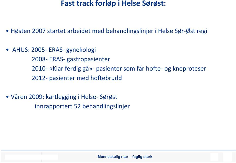 gastropasienter 2010- «Klar ferdig gå»- pasienter som får hofte- og kneproteser