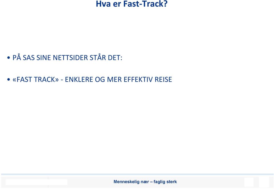 STÅR DET: «FAST TRACK»