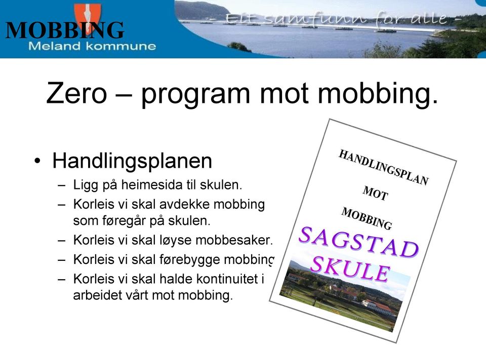 Korleis vi skal avdekke mobbing som føregår på skulen.