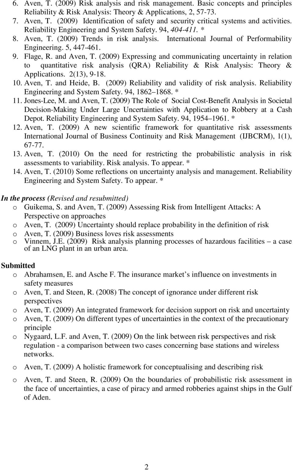 (2009) Expressing and communicating uncertainty in relation to quantitative risk analysis (QRA) Reliability & Risk Analysis: Theory & Applications. 2(13), 9-18. 10. Aven, T. and Heide, B.