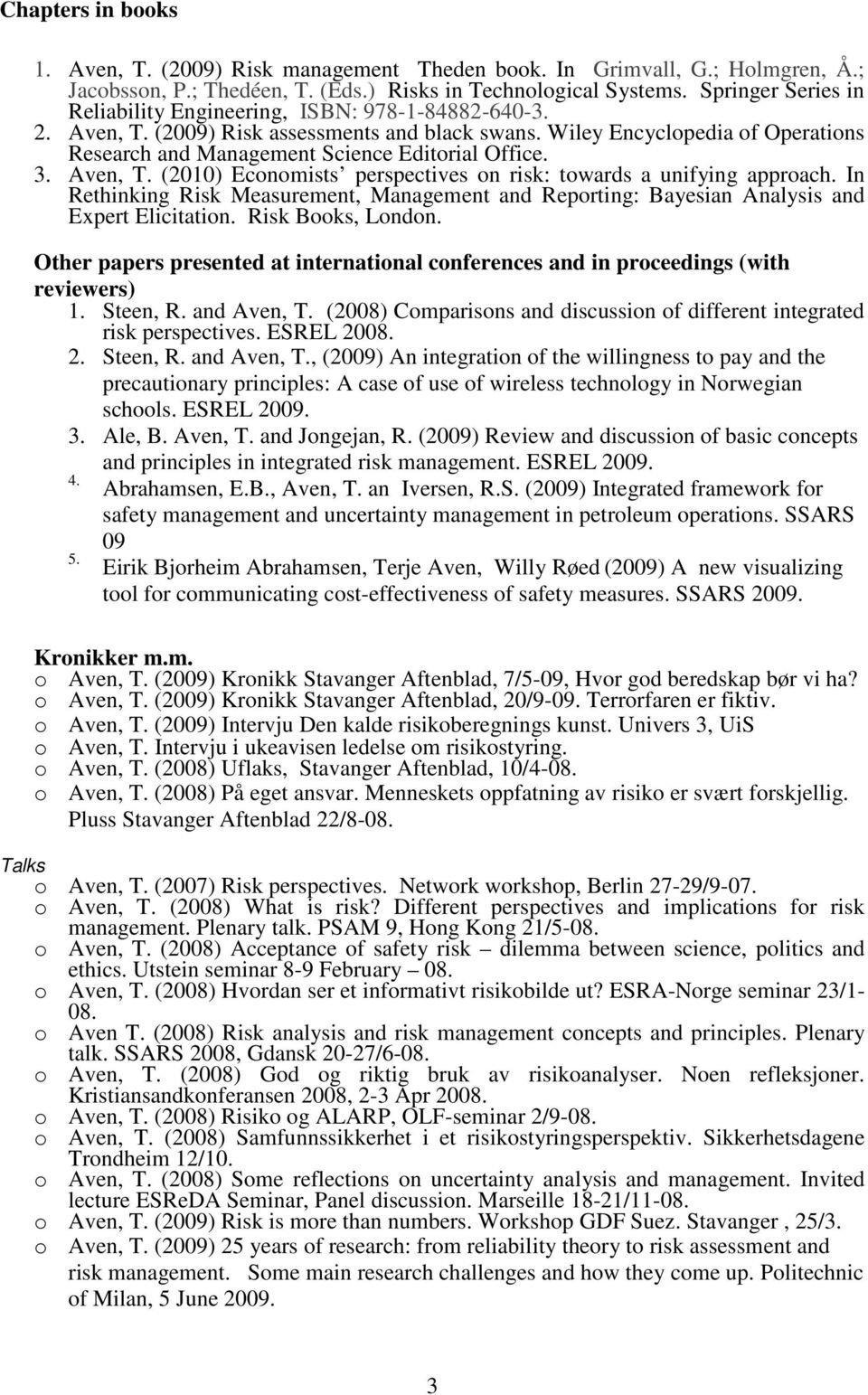 Wiley Encyclopedia of Operations Research and Management Science Editorial Office. 3. Aven, T. (2010) Economists perspectives on risk: towards a unifying approach.