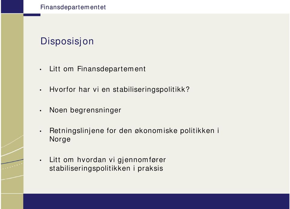 Noen begrensninger Retningslinjene for den økonomiske