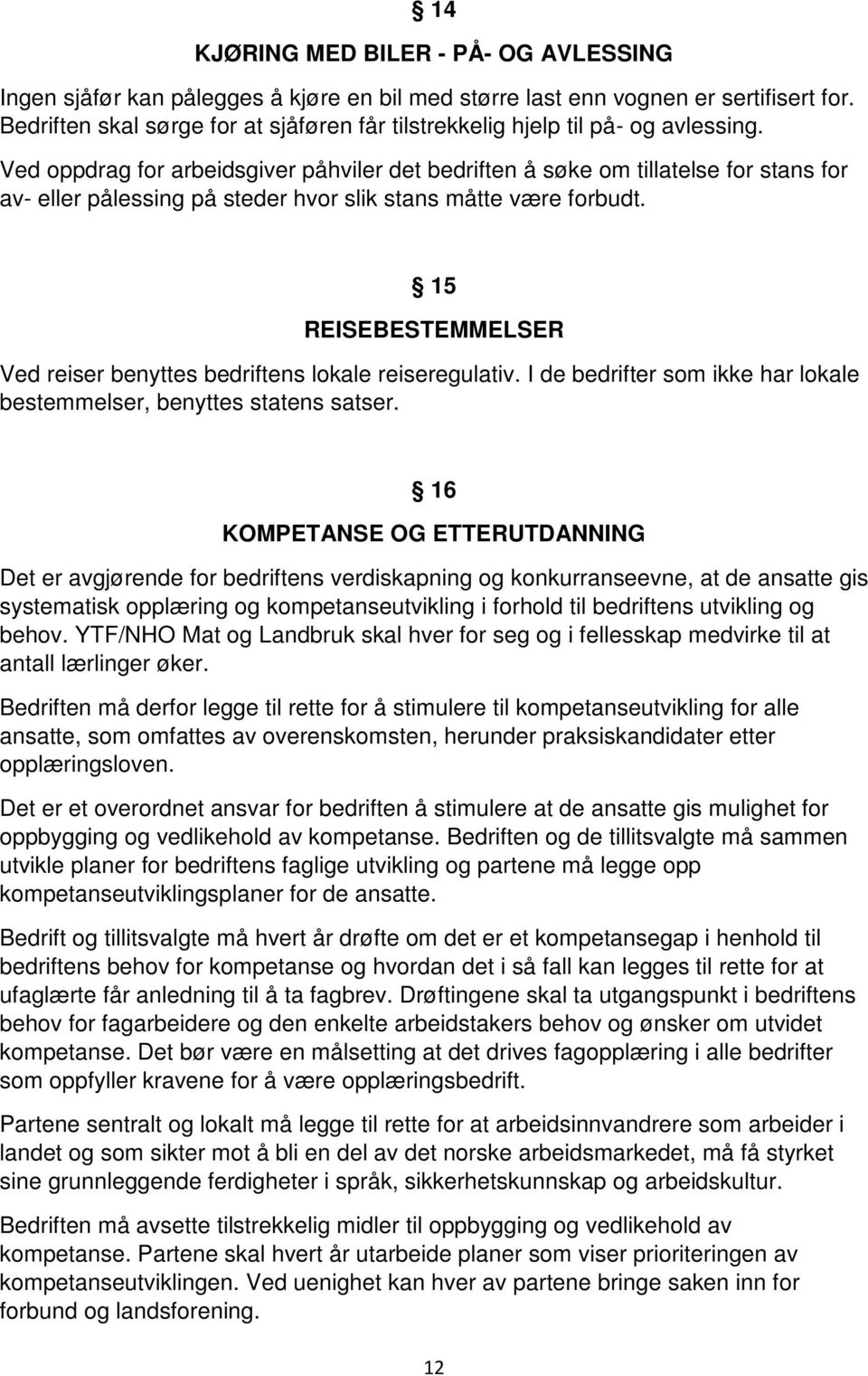 Ved oppdrag for arbeidsgiver påhviler det bedriften å søke om tillatelse for stans for av- eller pålessing på steder hvor slik stans måtte være forbudt.