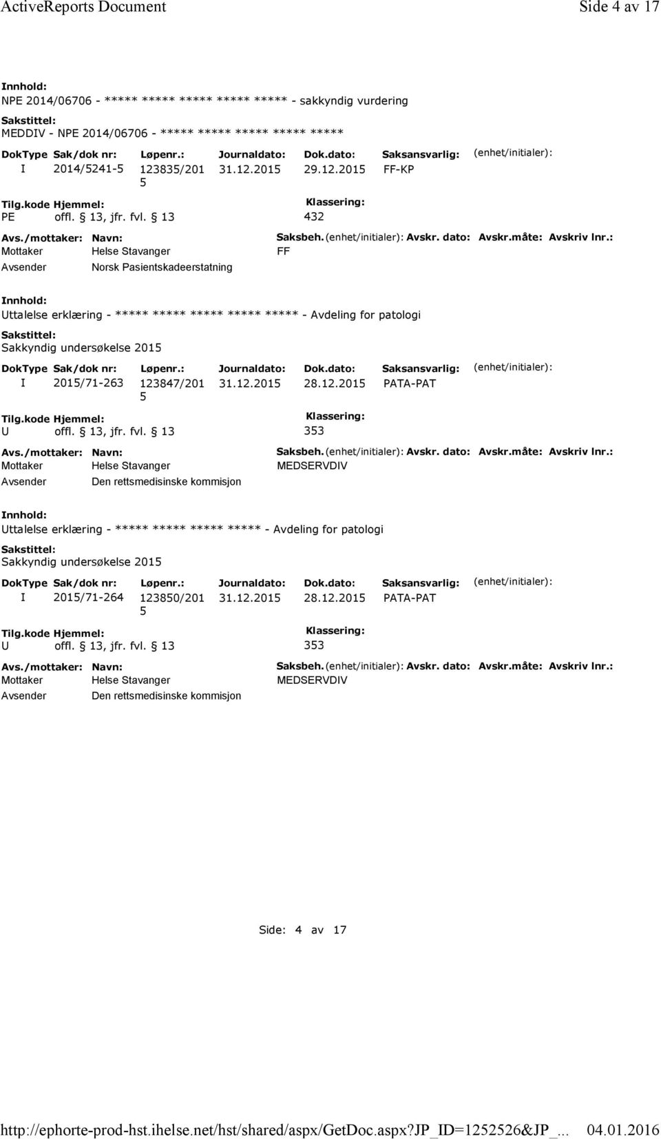 fvl. 13 432 Norsk Pasientskadeerstatning Saksbeh. Avskr. dato: Avskr.måte: Avskriv lnr.