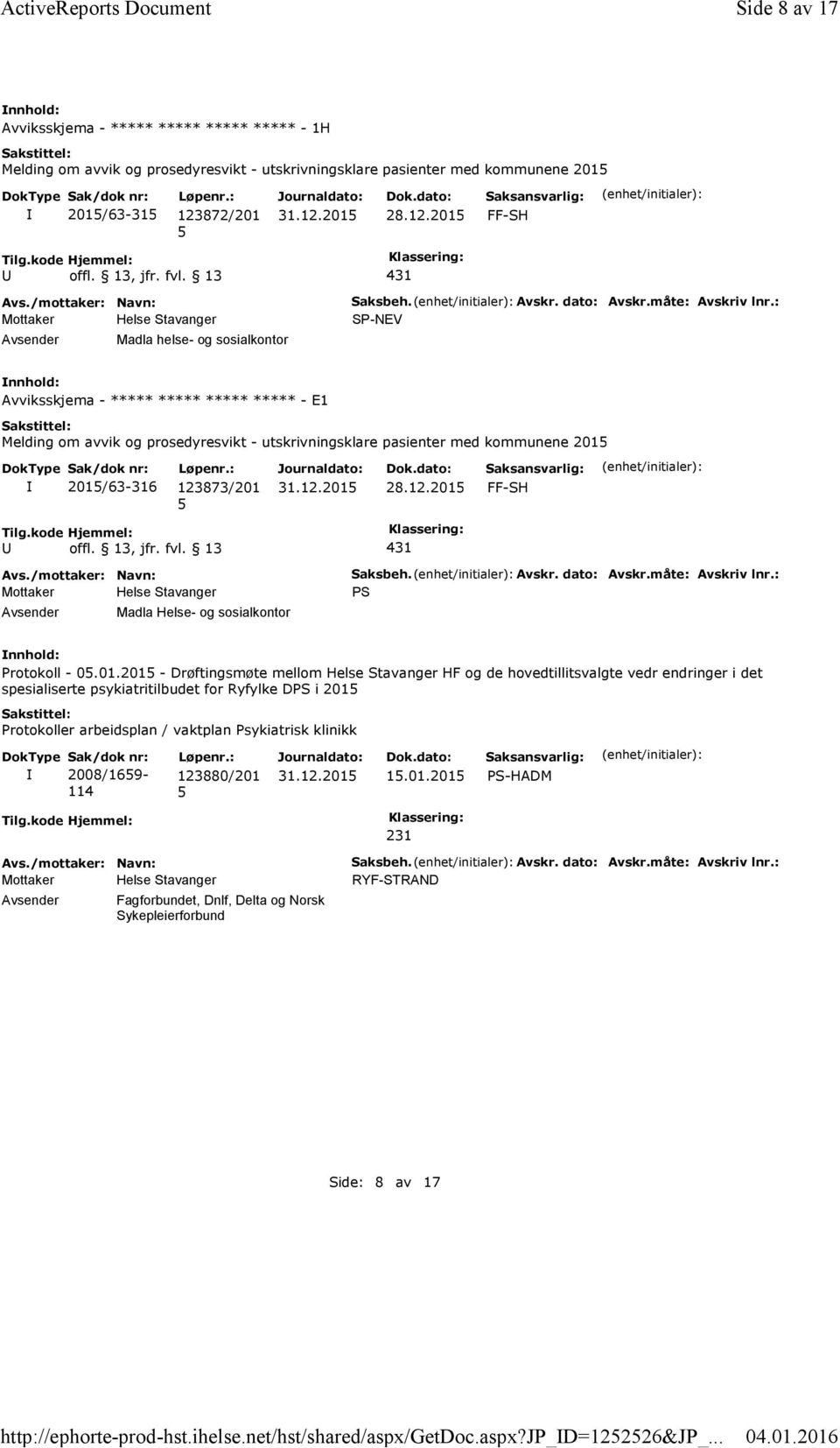 872/201 28.12.201 FF-SH 431 Madla helse- og sosialkontor Saksbeh. Avskr. dato: Avskr.måte: Avskriv lnr.