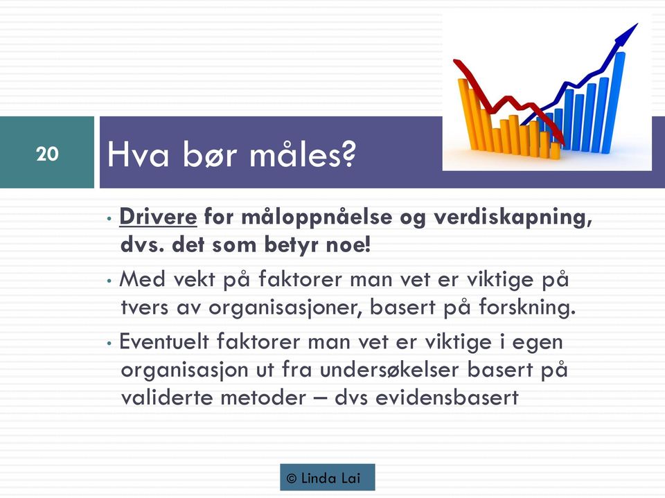 Med vekt på faktorer man vet er viktige på tvers av organisasjoner, basert