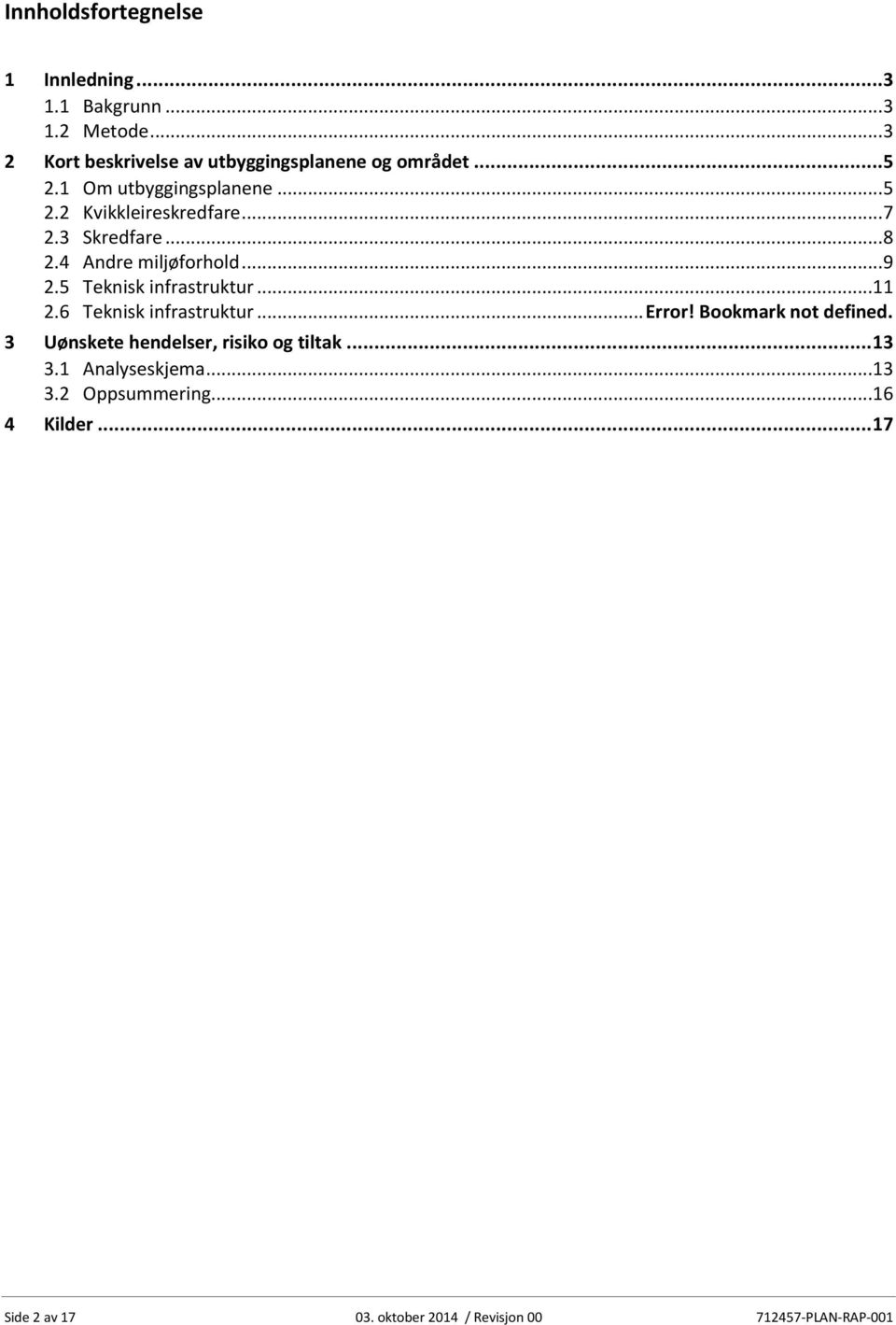 5 Teknisk infrastruktur...11 2.6 Teknisk infrastruktur... Error! Bookmark not defined.