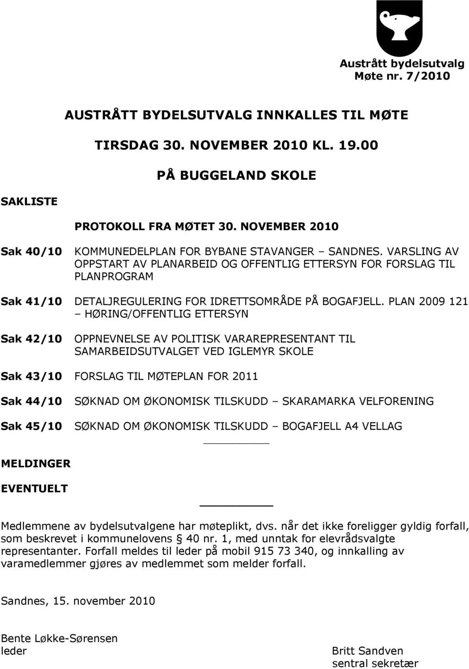 VARSLING AV OPPSTART AV PLANARBEID OG OFFENTLIG ETTERSYN FOR FORSLAG TIL PLANPROGRAM Sak 41/10 DETALJREGULERING FOR IDRETTSOMRÅDE PÅ BOGAFJELL.