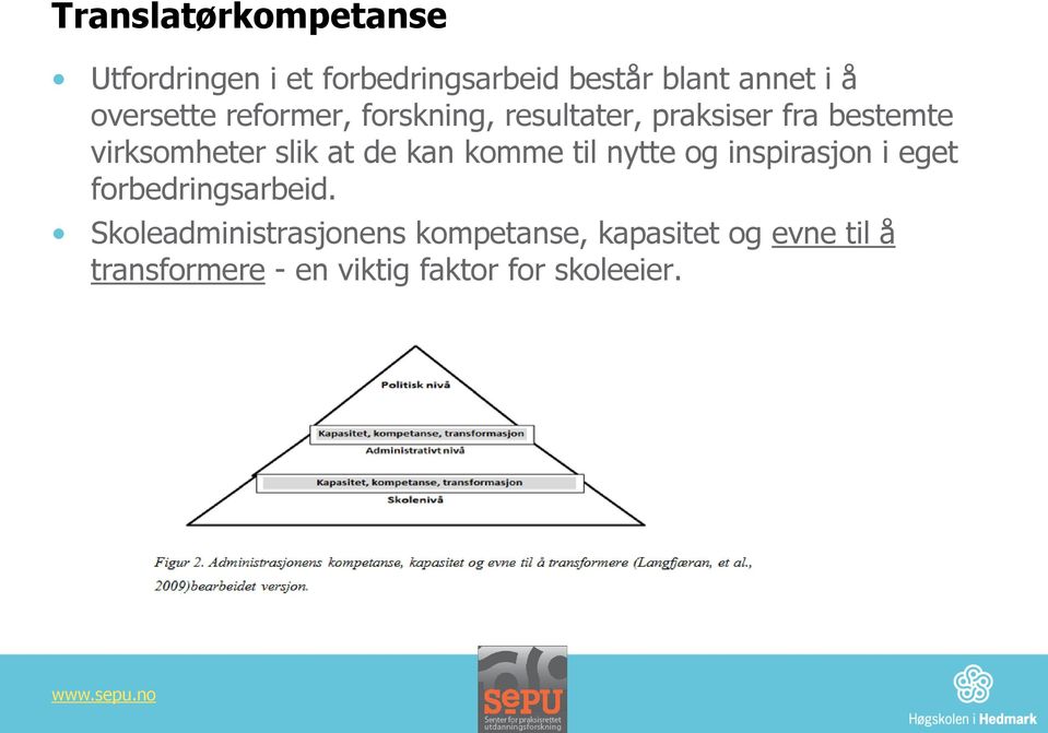 at de kan komme til nytte og inspirasjon i eget forbedringsarbeid.