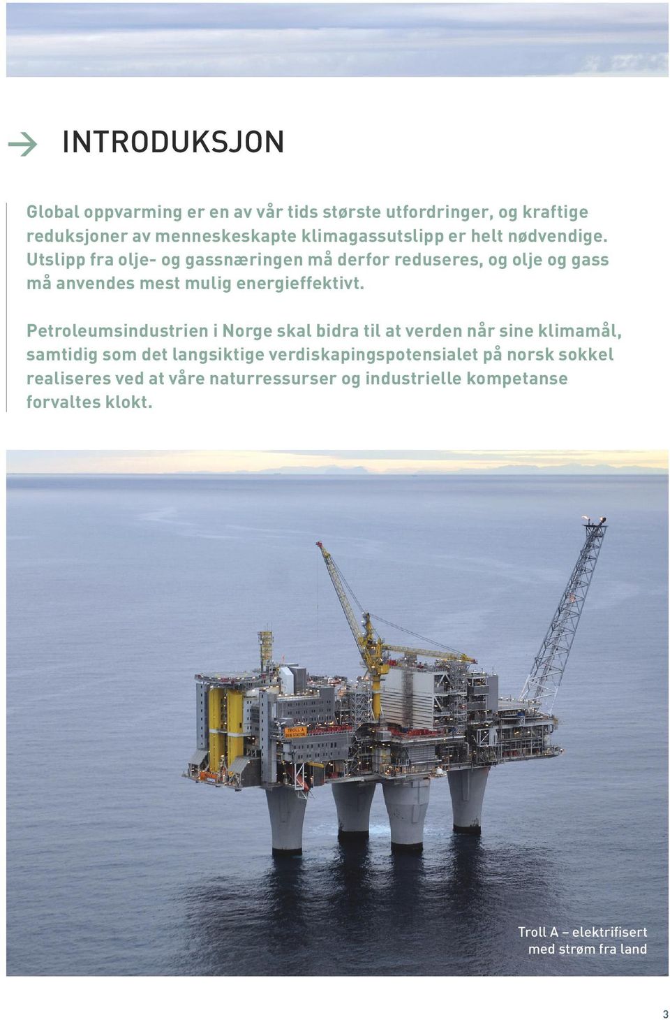 Petroleumsindustrien i Norge skal bidra til at verden når sine klimamål, samtidig som det langsiktige verdiskapingspotensialet på