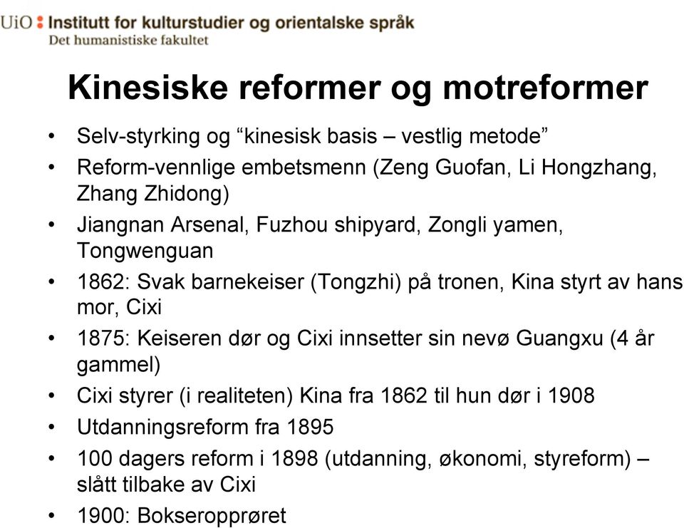 Kina styrt av hans mor, Cixi 1875: Keiseren dør og Cixi innsetter sin nevø Guangxu (4 år gammel) Cixi styrer (i realiteten) Kina fra