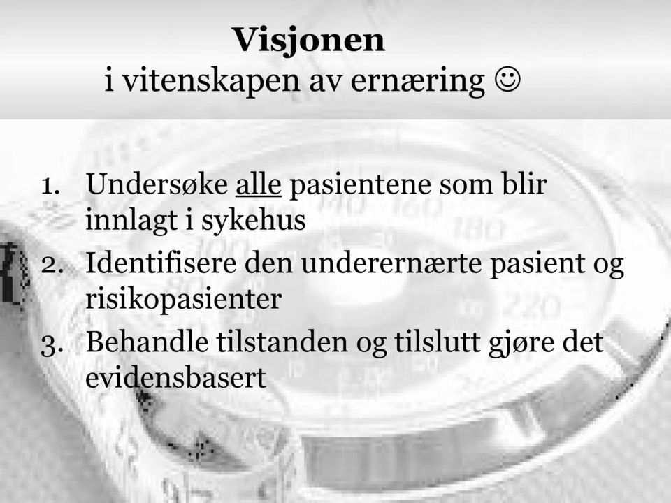 2. Identifisere den underernærte pasient og