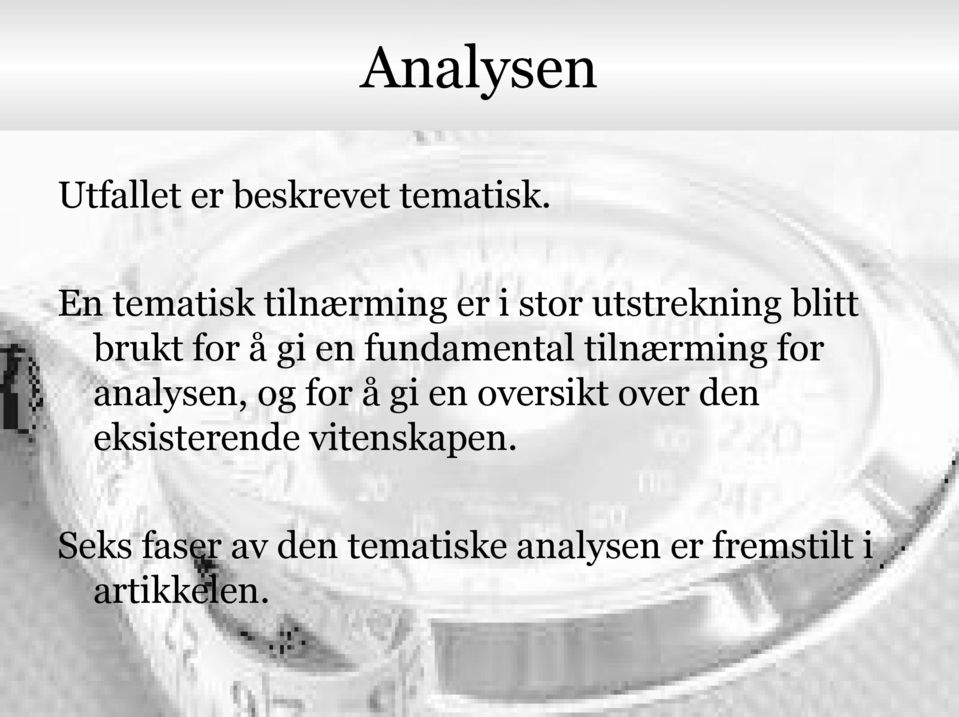 en fundamental tilnærming for analysen, og for å gi en oversikt