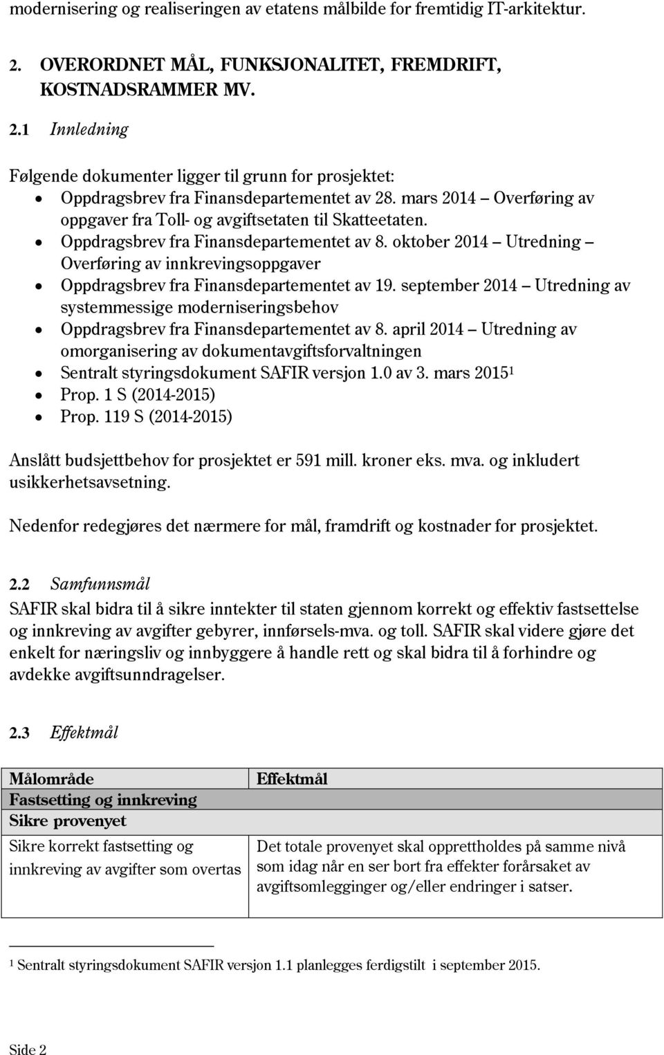 oktober 2014 Utredning Overføring av innkrevingsoppgaver Oppdragsbrev fra Finansdepartementet av 19.