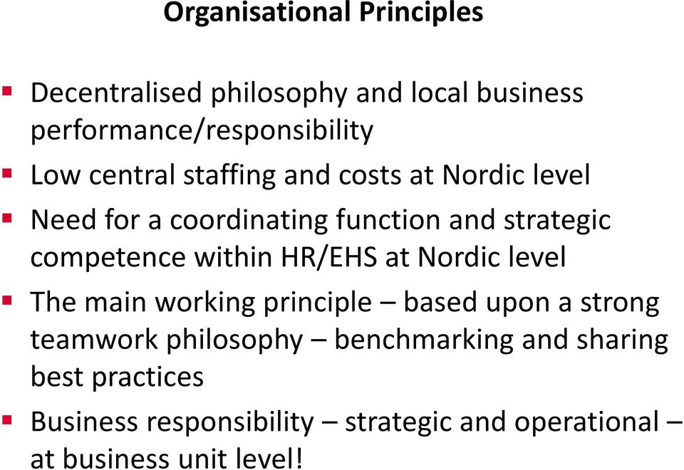 within HR/EHS at Nordic level The main working principle based upon a strong teamwork philosophy