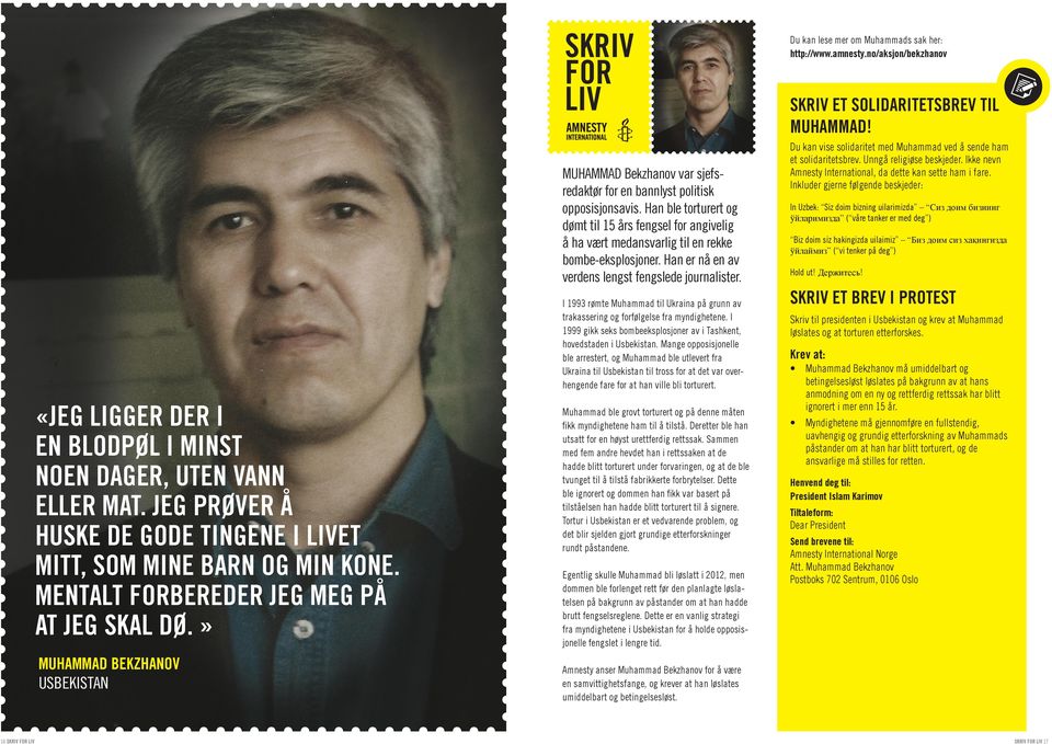 Inkluder gjerne følgende beskjeder: John Peder Egenæs, Generalsekretær i Amnesty i Norge MUHAMMAD Bekzhanov var sjefsredaktør for en bannlyst politisk opposisjonsavis.