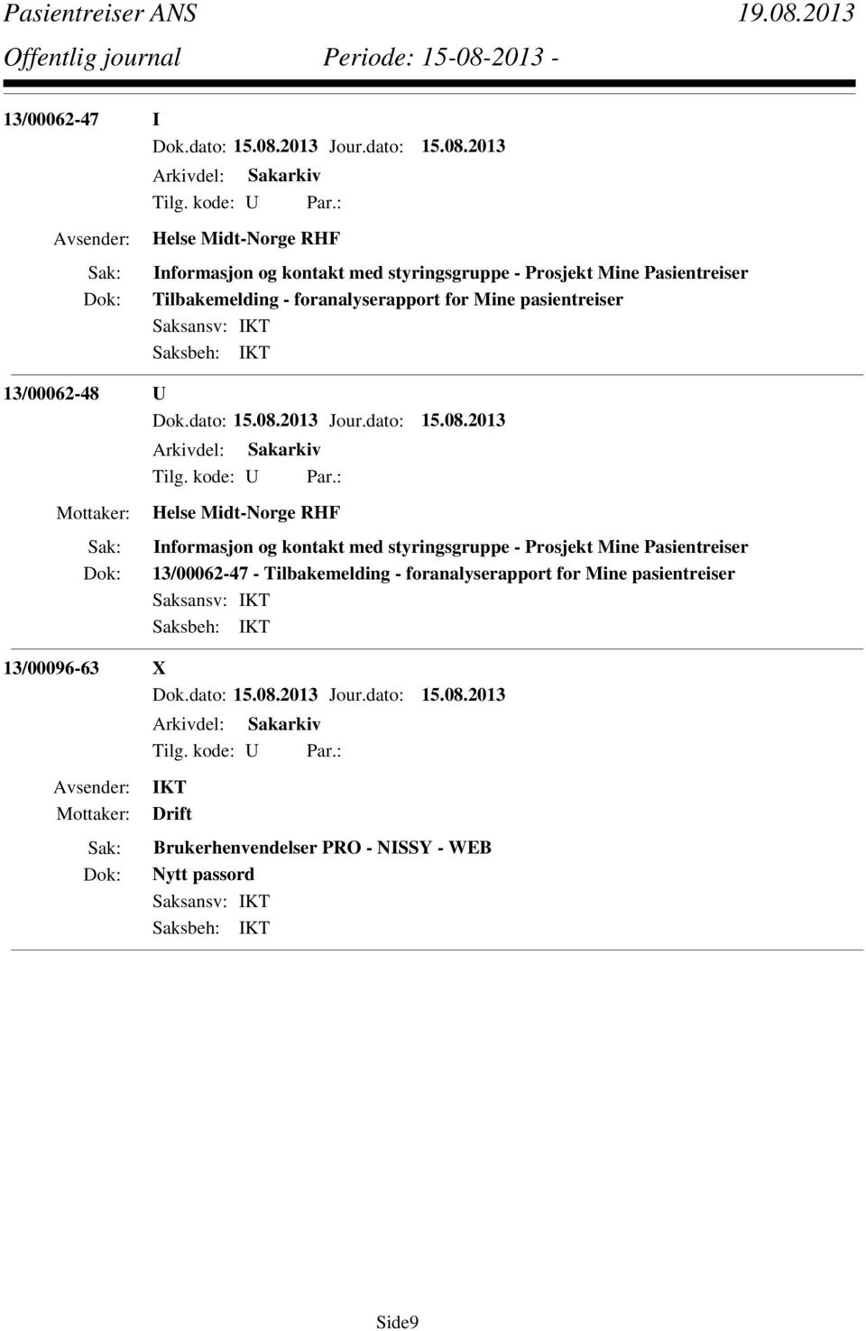 RHF Informasjon og kontakt med styringsgruppe - Prosjekt Mine Pasientreiser 13/00062-47 - Tilbakemelding