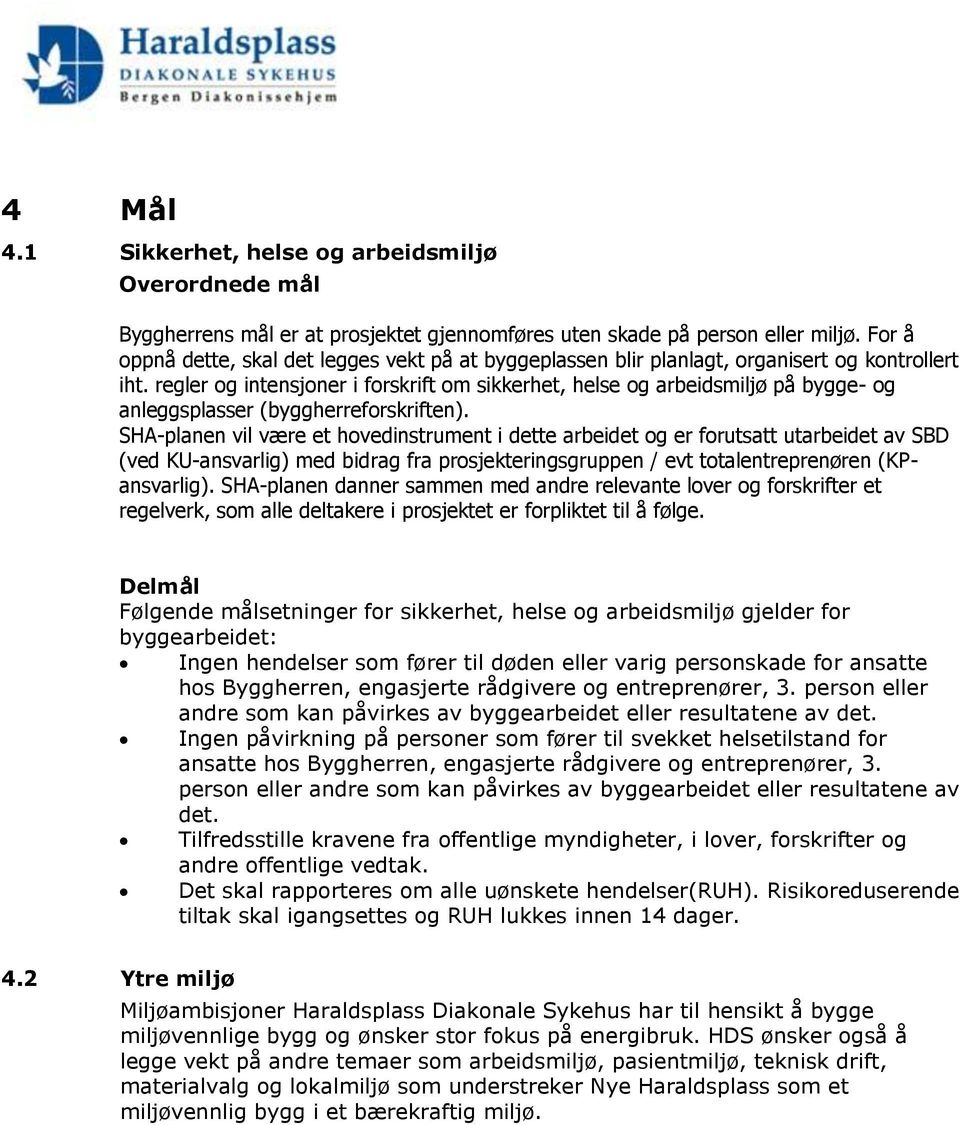 regler og intensjoner i forskrift om sikkerhet, helse og arbeidsmiljø på bygge- og anleggsplasser (byggherreforskriften).