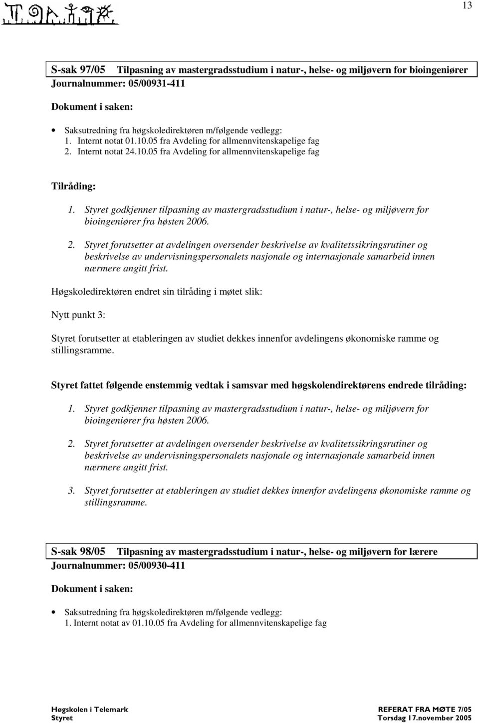 .10.05 fra Avdeling for allmennvitenskapelige fag 1. godkjenner tilpasning av mastergradsstudium i natur-, helse- og miljøvern for bioingeniører fra høsten 20