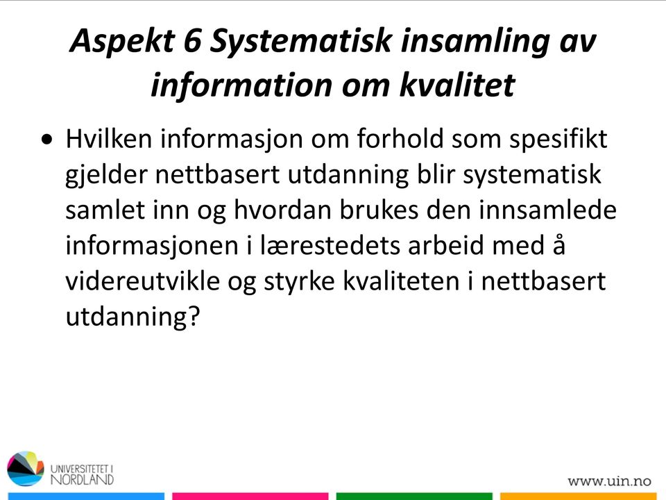 systematisk samlet inn og hvordan brukes den innsamlede informasjonen i