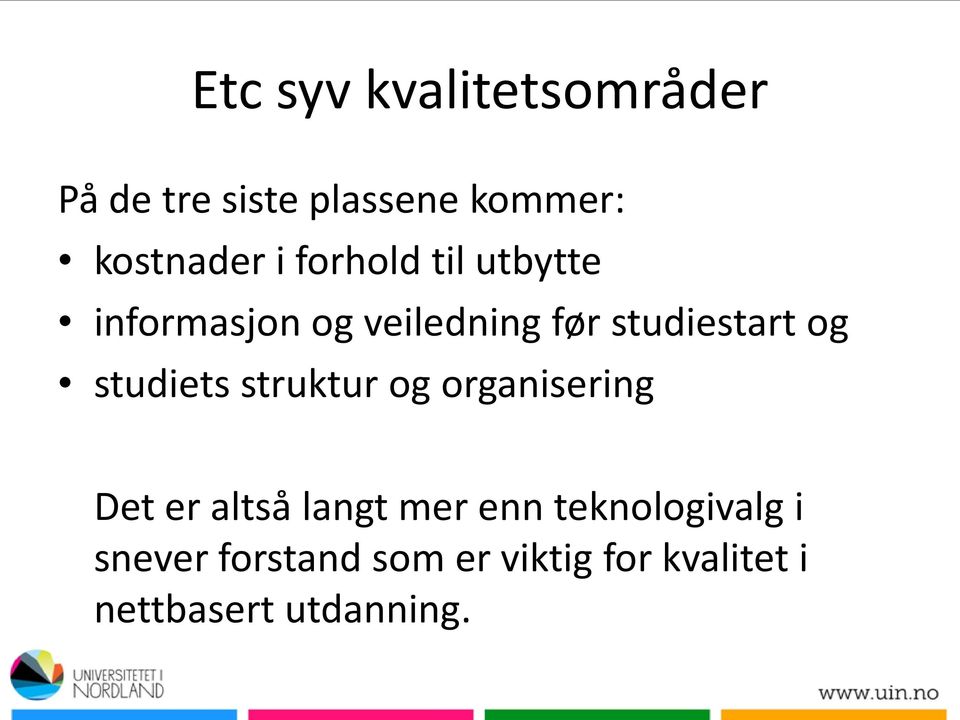 studiets struktur og organisering Det er altså langt mer enn