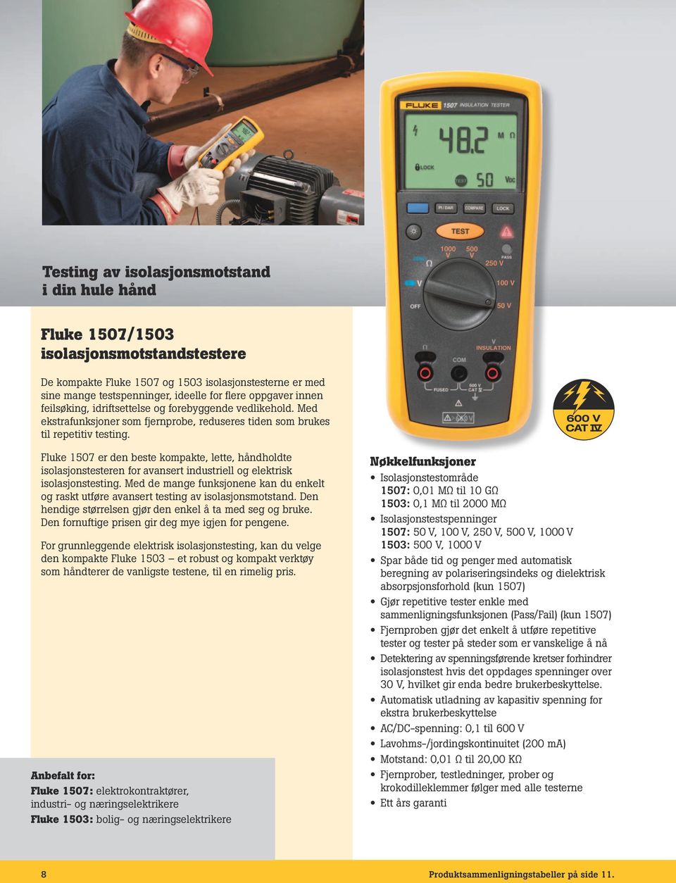 Fluke 1507 er den beste kompakte, lette, håndholdte isolasjonstesteren for avansert industriell og elektrisk isolasjonstesting.