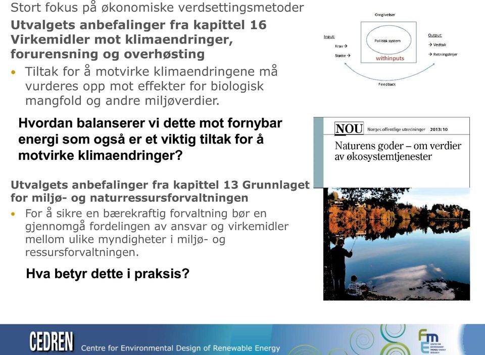 Hvordan balanserer vi dette mot fornybar energi som også er et viktig tiltak for å motvirke klimaendringer?