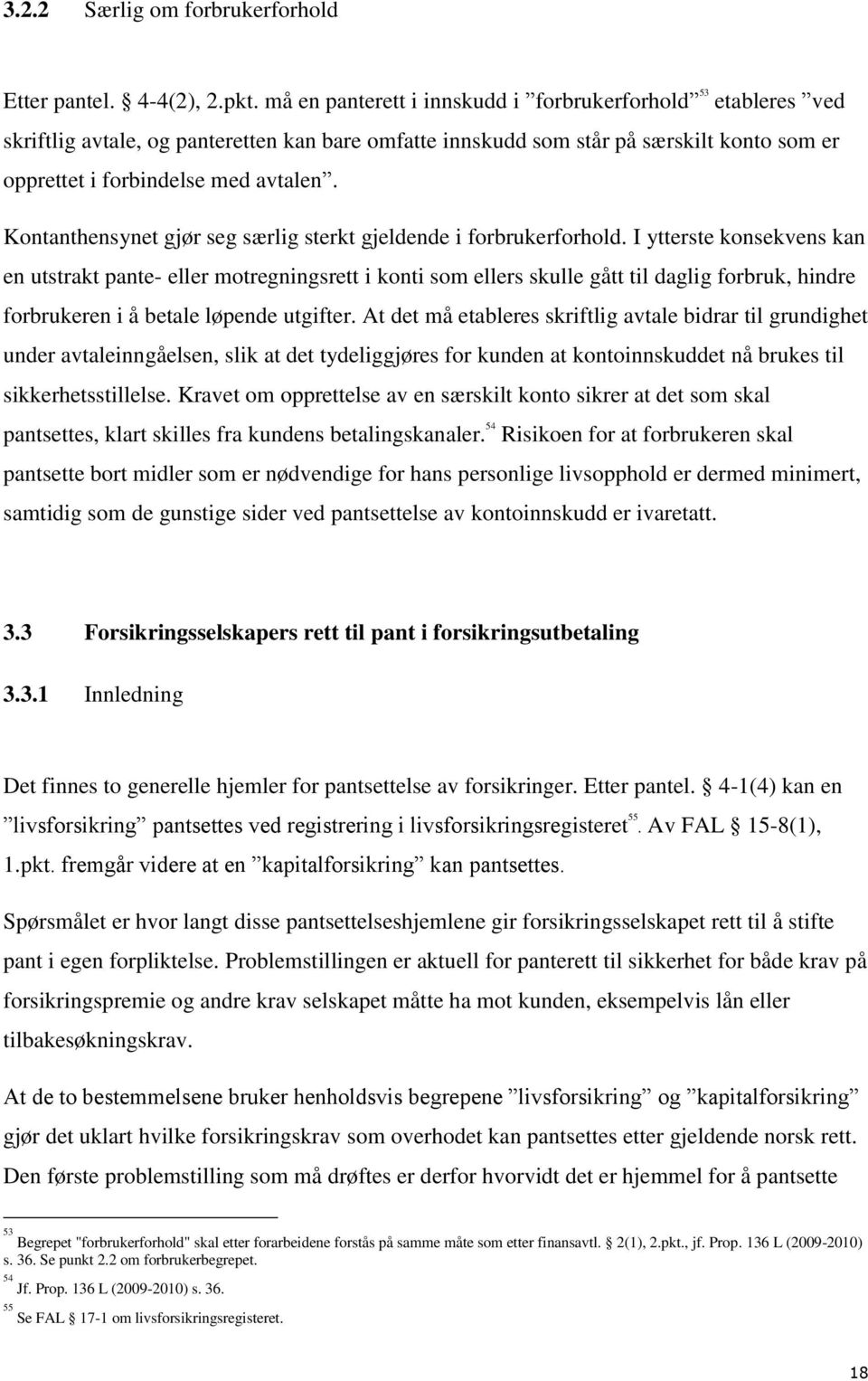 Kontanthensynet gjør seg særlig sterkt gjeldende i forbrukerforhold.