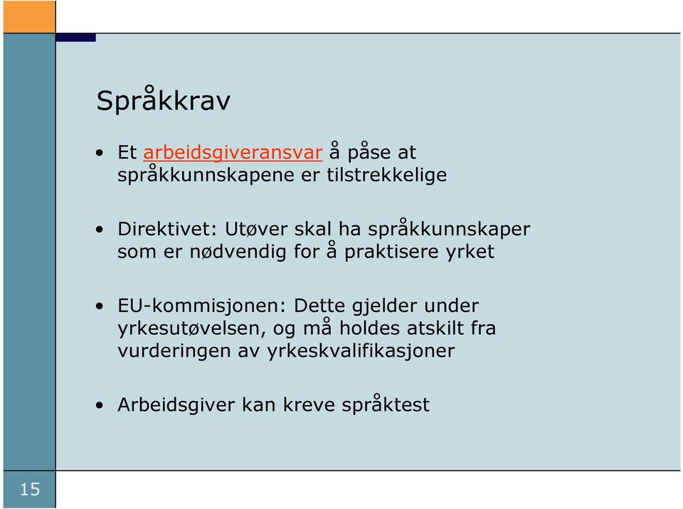 yrket EU-kommisjonen: Dette gjelder under yrkesutøvelsen, og må holdes