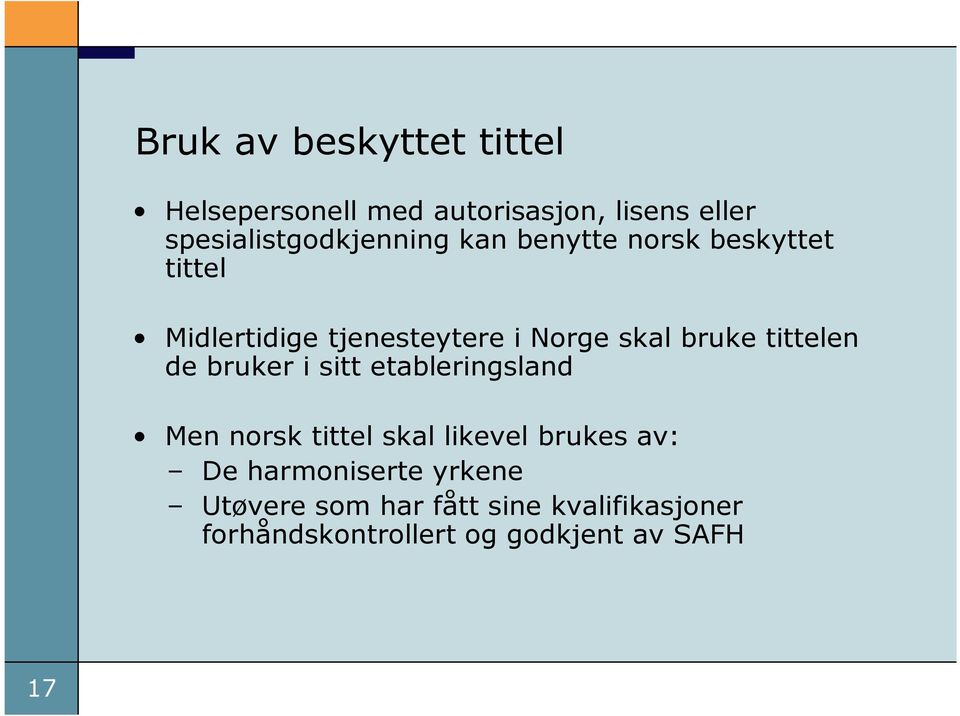 Norge skal bruke tittelen de bruker i sitt etableringsland Men norsk tittel skal likevel