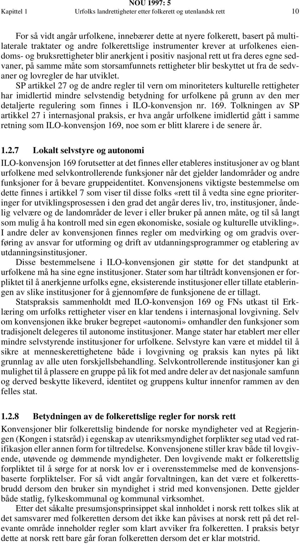 de sedvaner og lovregler de har utviklet.