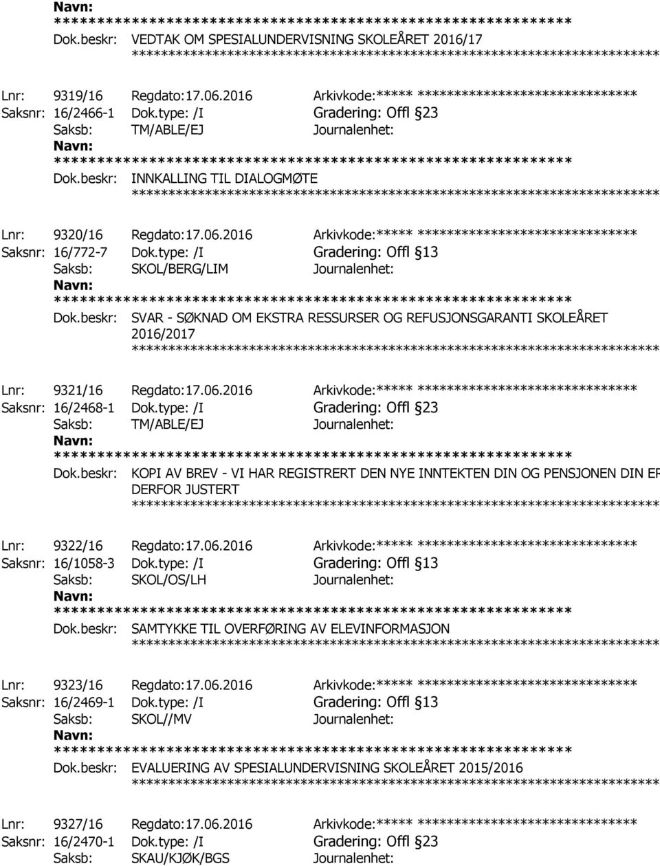 2016 Arkivkode:***** ****************************** Saksnr: 16/772-7 Dok.type: /I Gradering: Offl 13 Saksb: SKOL/BERG/LIM Journalenhet: Dok.