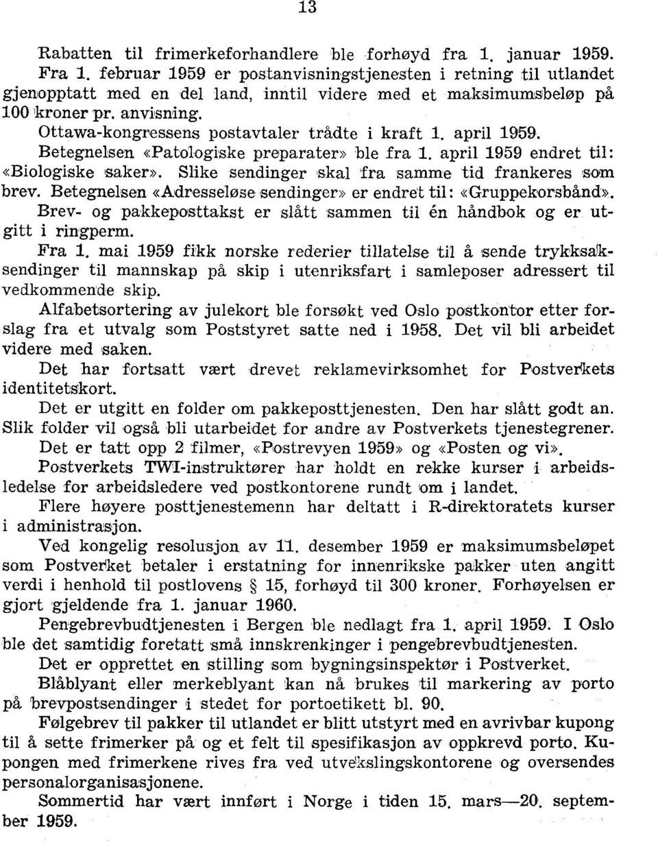 Ottawa-kongressens postavtaler trådte i kraft 1. april 1959. Betegnelsen «Patologiske preparater» ble fra 1. april 1959 endret til: «Biologiske saker».