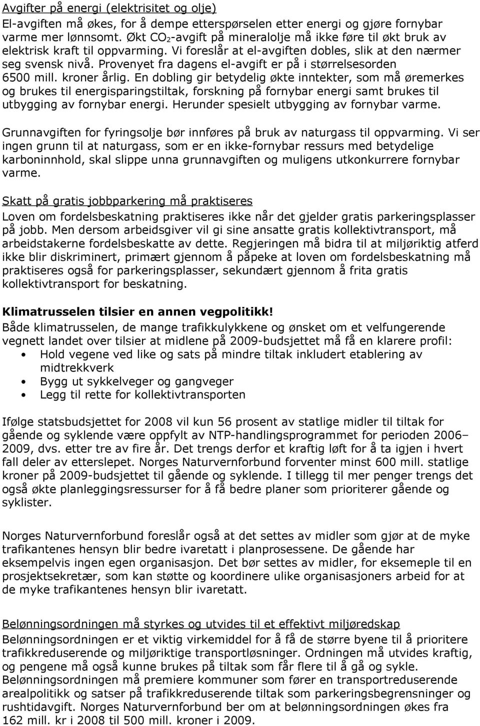 Provenyet fra dagens el-avgift er på i størrelsesorden 6500 mill. kroner årlig.