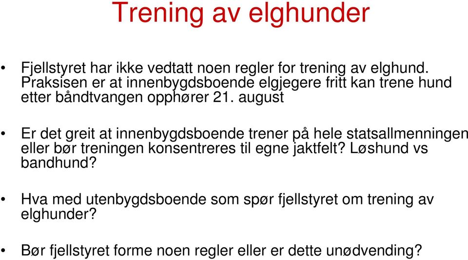 august Er det greit at innenbygdsboende trener på hele statsallmenningen eller bør treningen konsentreres til egne