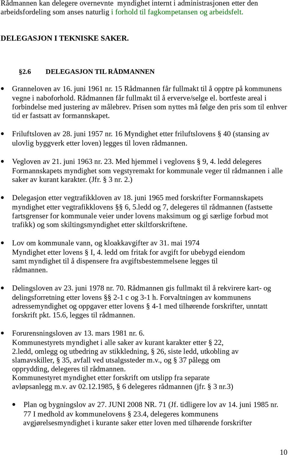 bortfeste areal i forbindelse med justering av målebrev. Prisen som nyttes må følge den pris som til enhver tid er fastsatt av formannskapet. Friluftsloven av 28. juni 1957 nr.