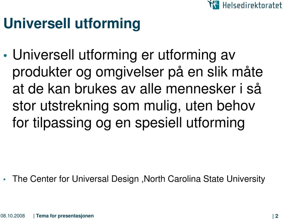 utstrekning som mulig, uten behov for tilpassing og en spesiell utforming The