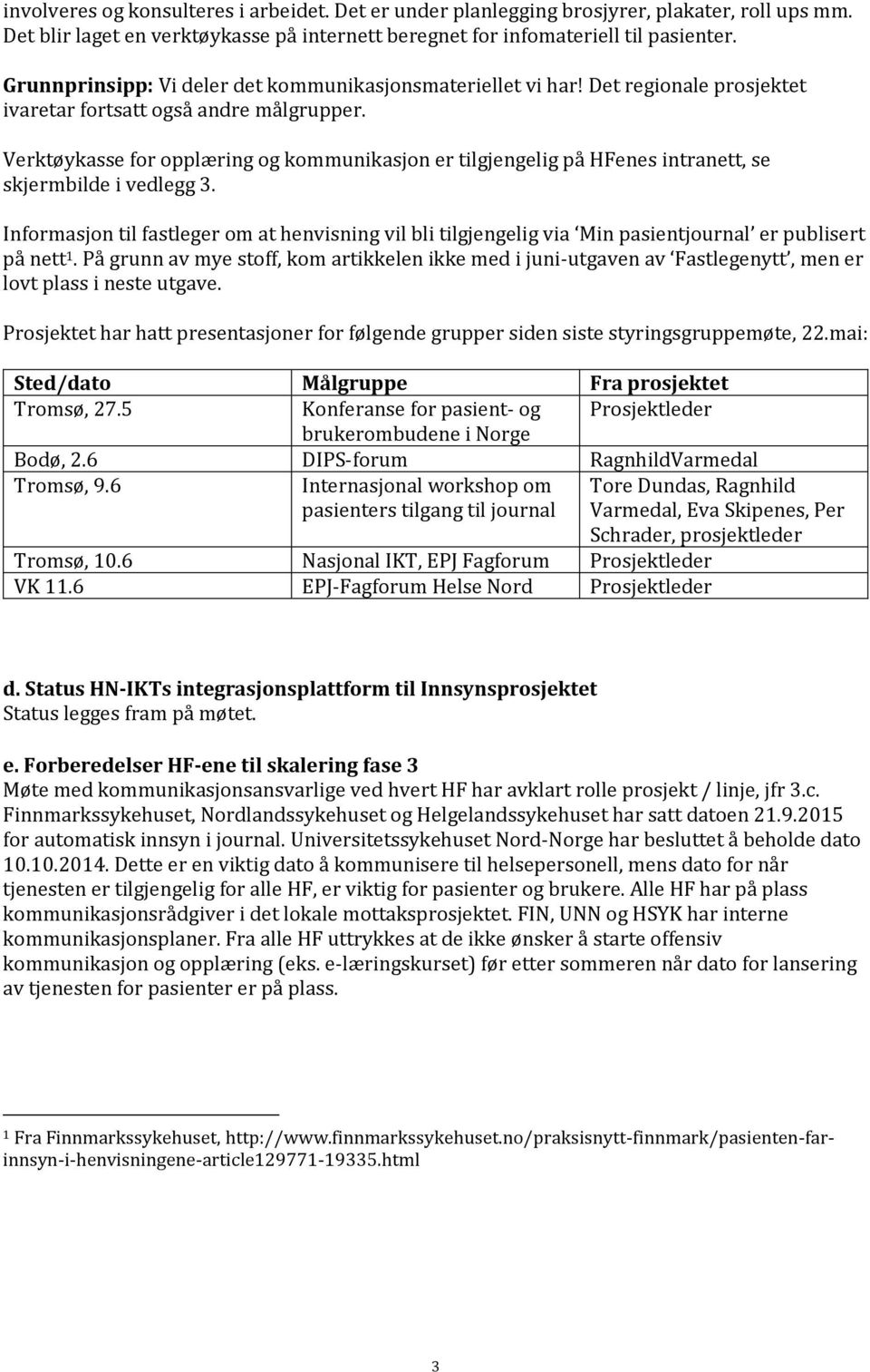 Verktøykasse for opplæring og kommunikasjon er tilgjengelig på HFenes intranett, se skjermbilde i vedlegg 3.