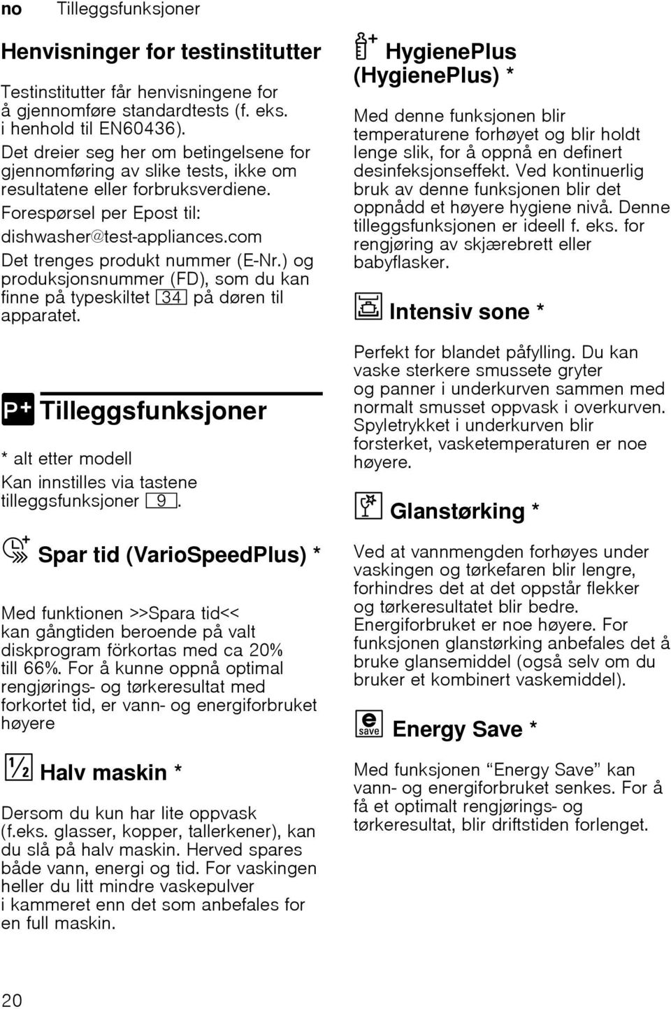 com Det trenges produkt nummer (E-Nr.) og produksjonsnummer (FD), som du kan finne på typeskiltet 9B på døren til apparatet.