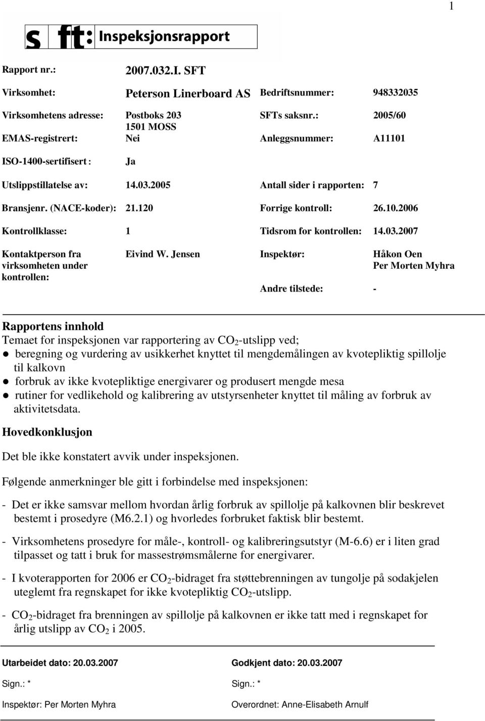 03.2007 Kontaktperson fra virksomheten under kontrollen: Eivind W.