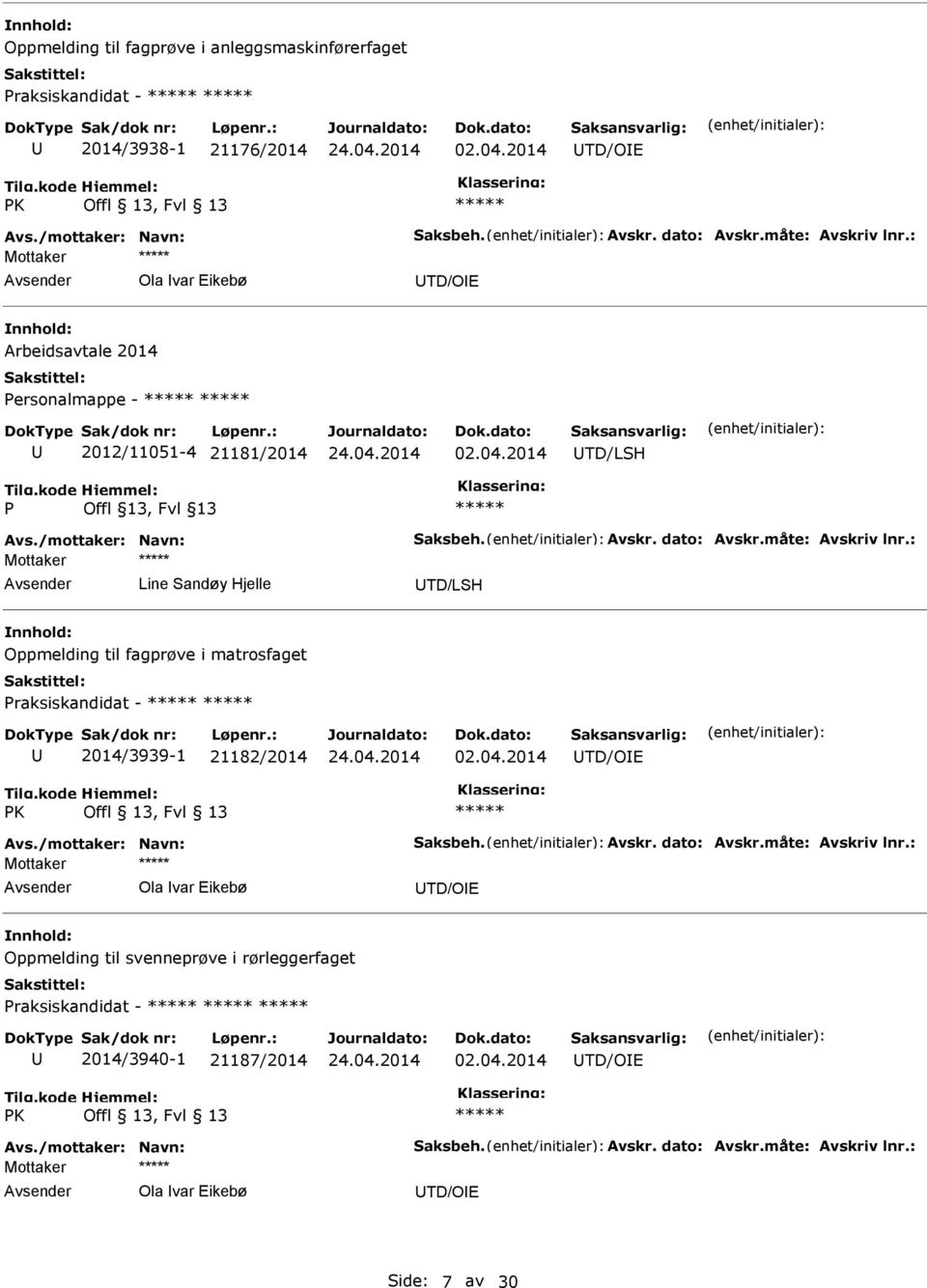 2014 TD/LSH P Mottaker Line Sandøy Hjelle TD/LSH Oppmelding til fagprøve i matrosfaget Praksiskandidat - 2014/3939-1 21182/2014 02.04.