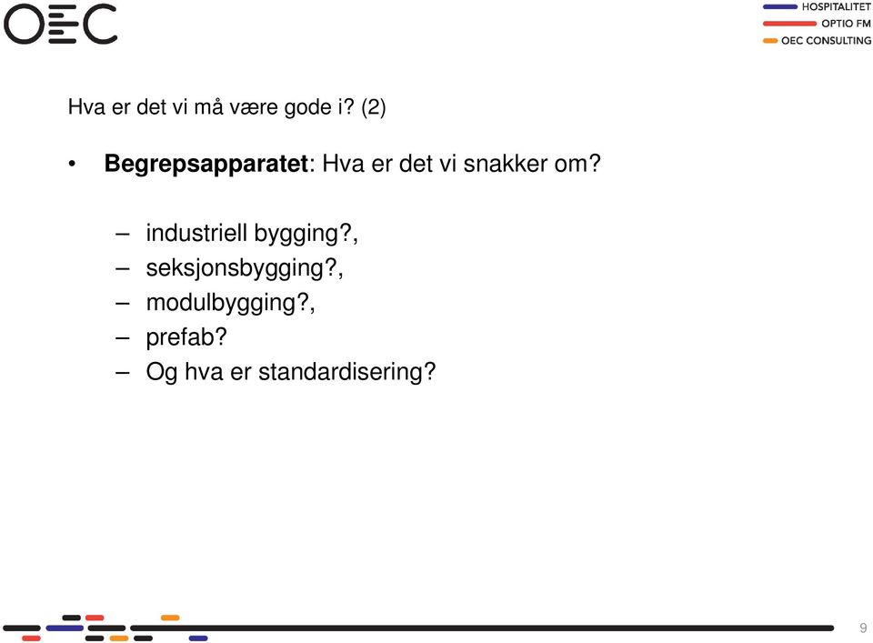 snakker om? industriell bygging?