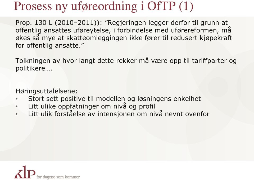 økes så mye at skatteomleggingen ikke fører til redusert kjøpekraft for offentlig ansatte.