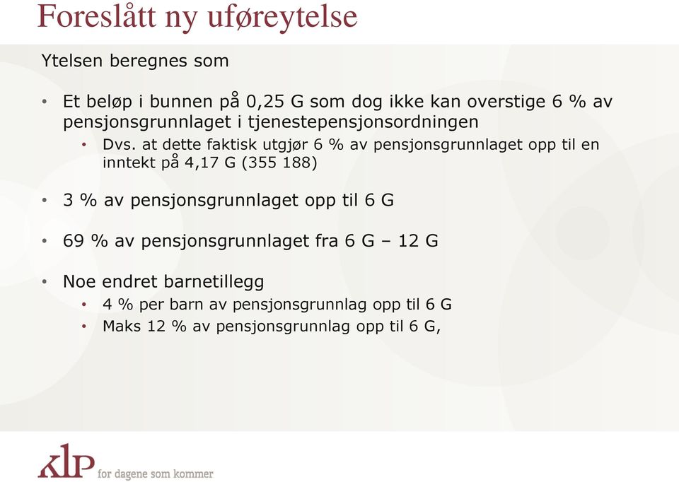 at dette faktisk utgjør 6 % av pensjonsgrunnlaget opp til en inntekt på 4,17 G (355 188) 3 % av