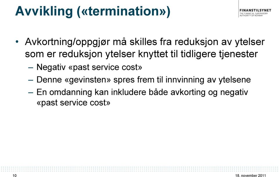 «past service cost» Denne «gevinsten» spres frem til innvinning av