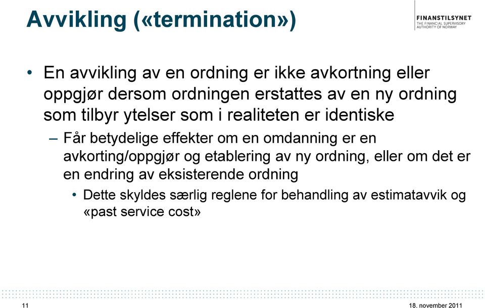 effekter om en omdanning er en avkorting/oppgjør og etablering av ny ordning, eller om det er en