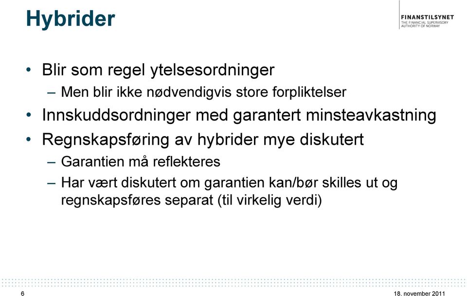 Regnskapsføring av hybrider mye diskutert Garantien må reflekteres Har vært