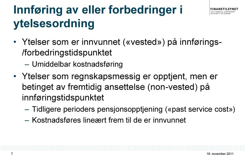 opptjent, men er betinget av fremtidig ansettelse (non-vested) på innføringstidspunktet