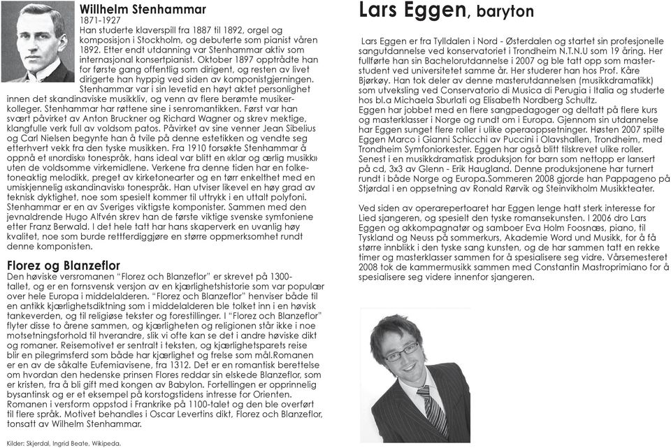 Oktober 1897 opptrådte han for første gang offentlig som dirigent, og resten av livet dirigerte han hyppig ved siden av komponistgjerningen.